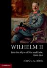 Image for Wilhelm II  : into the abyss of war and exile, 1900-1941