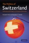 Image for The politics of Switzerland  : continuity and change in a consensus democracy