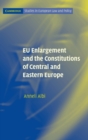 Image for EU enlargement and the constitutions of Central and Eastern Europe