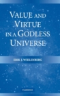 Image for Value and Virtue in a Godless Universe