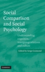 Image for Social comparison and social psychology  : understanding cognition, intergroup relations and culture