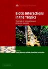 Image for Biotic interactions in the Tropics  : their role in the maintenance of species diversity