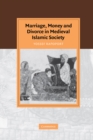 Image for Marriage, money and divorce in Medieval Islamic society