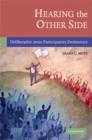 Image for Hearing the other side  : deliberative versus participatory democracy