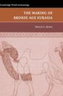 Image for The Making of Bronze Age Eurasia