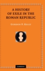 Image for A History of Exile in the Roman Republic