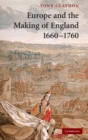 Image for Europe and the Making of England, 1660–1760
