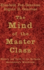 Image for The mind of the master class  : history and faith in the Southern slaveholders&#39; worldview