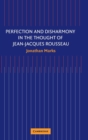 Image for Perfection and Disharmony in the Thought of Jean-Jacques Rousseau