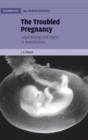 Image for The Troubled Pregnancy : Legal Wrongs and Rights in Reproduction