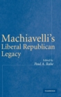 Image for Machiavelli&#39;s Liberal Republican Legacy