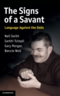 Image for The signs of a savant  : language against the odds