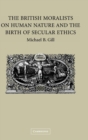 Image for The British Moralists on Human Nature and the Birth of Secular Ethics
