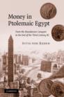 Image for Money in Ptolemaic Egypt  : from the Macedonian Conquest to the end of the third century BC