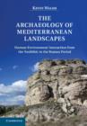Image for The archaeology of Mediterranean landscapes  : human-environment interaction from the Neolithic to the Roman period
