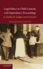 Image for Legal ethics in child custody and dependency proceedings  : a guide for judges and lawyers