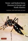Image for Vector- and rodent-borne diseases in Europe and North America  : distribution, public health burden, and control