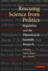 Image for Rescuing science from politics  : regulation and the distortion of scientific research