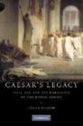 Image for Caesar&#39;s legacy  : civil war and the emergence of the Roman Empire