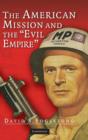 Image for The American Mission and the &#39;Evil Empire&#39;