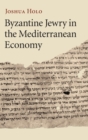 Image for Byzantine Jewry in the Mediterranean Economy