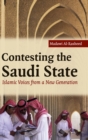Image for Contesting the Saudi state  : Islamic voices from a new generation