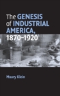 Image for The Genesis of Industrial America, 1870-1920