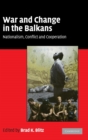 Image for War and change in the Balkans  : nationalism, conflict and cooperation