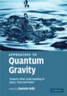 Image for Approaches to quantum gravity  : toward a new understanding of space, time and matter