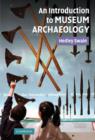 Image for An Introduction to Museum Archaeology
