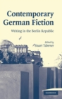 Image for Contemporary German fiction  : writing in the Berlin republic