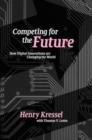 Image for Competing for the future  : how digital innovations are changing the world