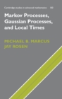 Image for Markov processes, Gaussian processes, and local times