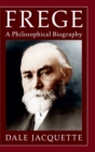 Image for Frege  : a philosophical biography