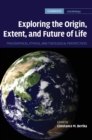 Image for Exploring the origin, extent, and future of life  : philosophical, ethical, and theological perspectives