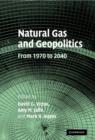 Image for Natural gas and geopolitics  : from 1970 to 2040