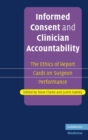 Image for Informed consent and clinician accountability  : the ethics of report cards on surgeon performance