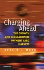 Image for Charging ahead  : the growth and regulation of payment card markets around the world
