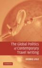 Image for The Global Politics of Contemporary Travel Writing