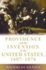 Image for Providence and the Invention of the United States, 1607-1876