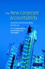 Image for The new corporate accountability  : corporate social responsibility and the law