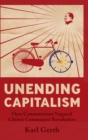 Image for Unending capitalism  : how consumerism negated China&#39;s Communist Revolution