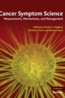 Image for Cancer symptom science  : measurement, mechanisms, and management