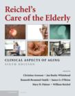 Image for Reichel&#39;s care of the elderly  : clinical aspects of aging