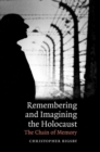 Image for Remembering and imagining the Holocaust  : the chain of memory
