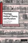 Image for Theology, political theory, and pluralism  : beyond tolerance and difference