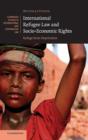 Image for International Refugee Law and Socio-Economic Rights