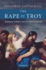 Image for The rape of Troy  : evolution, violence, and the world of Homer