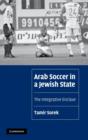 Image for Arab soccer in a Jewish state  : the integrative enclave