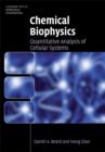 Image for Chemical biophysics  : quantitative analysis of cellular systems